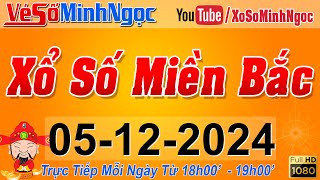 XSMB Minh Ngọc  Trực tiếp Xổ Số Miền Bắc  KQXS Miền Bắc ngày 05122024 KQXS Thủ Đô XS MinhNgoc [upl. by Beore]