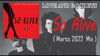 Love and Rockets  So Alive  Marss 2022 Mix [upl. by Zaremski]