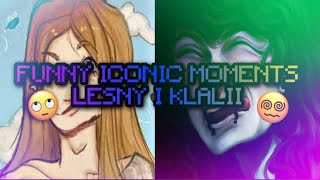 ICONIC FUNNY MOMENTS KLALII I LESNY 💀🌝Aniadesu 💫 [upl. by Alset]