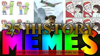 FRESH MEMES 25 BEST FUNNY HISTORY MEMES [upl. by Lacram]