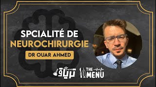 THEMENU  La spécialité de NEUROCHIRURGIE  Dr Ouar Ahmed [upl. by Anerhs]