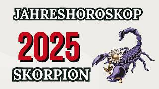 SKORPION JAHRESHOROSKOP FÜR 2025 [upl. by Lamoureux]