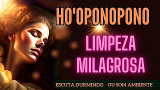 HO´OPONOPONO para dormir LIMPEZA MILAGROSA [upl. by Inglis]