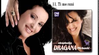 Dragana Mirkovic  Ti me rani  Audio 2008 [upl. by Eeneg]