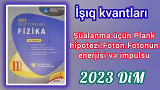 İşıq kvantlarıŞüalalanma üçün Plank hipoteziFotonun enerjisi və impulsuDİM2023 test toplusu [upl. by Haugen]