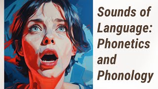 Unlocking the Sounds of Language Exploring Phonetics and Phonology [upl. by Aek]