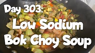 Day 303 Low Sodium Bok Choy Soup [upl. by Meg]