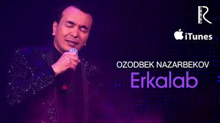 Ozodbek Nazarbekov  Erkalab  Озодбек Назарбеков  Эркалаб music version [upl. by Tressia16]