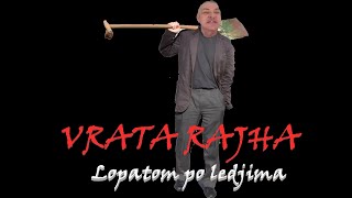 VRATA RAJHA Lopatom po ledjima [upl. by Fabian]