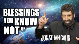 The Blessings You Know Not Of  Jonathan Cahn Sermon [upl. by Yelsha937]