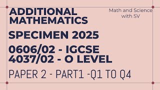 2025 Specimen Paper 2 Additional Mathematics IGCSE0606 O Level4037 Q1toQ4  Part 1 [upl. by Adnahsed277]