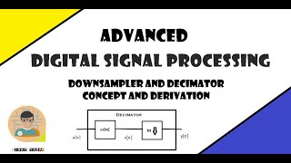 Downsampler and Decimator  Concept and Derivation with Frequency Response  ADSP  2020 [upl. by Fari]