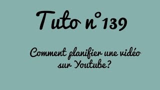 Tuto n°139  Comment planifier une vidéo sur Youtube  Les Conseils dIsa [upl. by Dahlia]