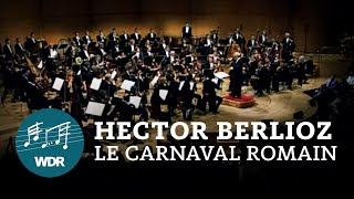 Hector Berlioz – Le carnaval romain  JukkaPekka Saraste  WDR Sinfonieorchester [upl. by Nnaed]