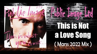 Public Image Ltd  This is not a love song  Marss 2022 Mix [upl. by Grenville131]