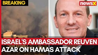 Breaking News  Israels Ambassador Reuven Azar on Hamas Attack and Israels Determination  NewsX [upl. by Pippa]