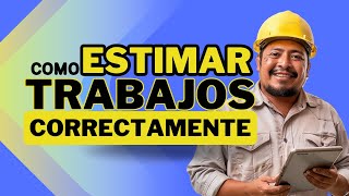 Cómo Estimar Trabajos Correctamente [upl. by Biancha]