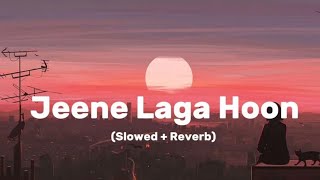 Jeene Laga Hoon  Lofi Slowed  Reverb  Ramaya Vastavaiya  Atif Aslam stree [upl. by Arret627]