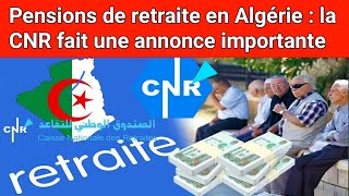 Pensions de retraite en Algérie  la CNR fait une annonce importante [upl. by Eulau]