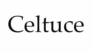 How to Pronounce Celtuce [upl. by Eedeed]