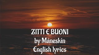 ZITTI E BUONI English Lyrics  Måneskin [upl. by Ssitnerp]