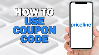 How to Use Priceline Coupon Code Quick Tutorial [upl. by Wareing]