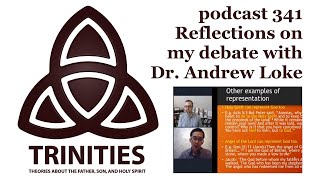 trinities 341  Reflections on my debate with Dr Andrew Loke [upl. by Lorianna]