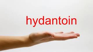 How to Pronounce hydantoin  American English [upl. by Ianteen888]