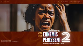 QUE MES ENNEMIS PERISSENT Partie 2  Film Chrétien en Français  complet [upl. by Nomelihp712]