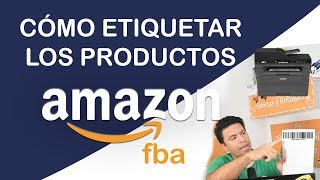 Etiquetar Productos para Almacenes de Amazon FBA  Tutorial paso a paso [upl. by Keary472]