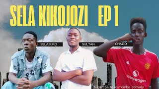 SELA KIKOJOZI EP 1 [upl. by Lidaa]