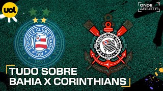 BAHIA X CORINTHIANS ONDE ASSISTIR TRANSMISSÃO AO VIVO E HORÁRIO PELO BRASILEIRÃO [upl. by Camp]