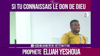 SI TU CONNAIS LE DON DE DIEU  Prophète Elijah Yéshoua [upl. by Robma498]