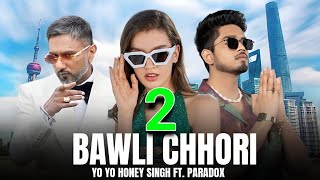 BAWLI CHHORI  New Video Song  YoYo Honey Singh  Music [upl. by Elyod]