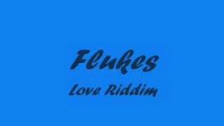 Flukes  Love Riddim [upl. by Markus]