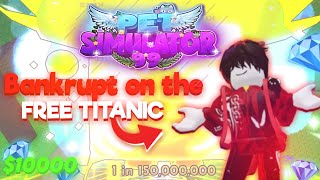 Going Bankrupt for the FREE TITANIC Pet Sim 99 [upl. by Alaric536]