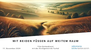 «Mit beiden Füssen auf weitem Raum» – Filmgottesdienst vom 17 November aus dem Furttal [upl. by Radmilla]