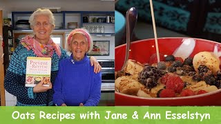 Oats Recipes with Jane amp Ann Esselstyn [upl. by Noiwtna]