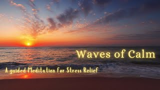 🌊 Waves of Calm  A Guided Meditation for Stress Relief 🌊 [upl. by Shanleigh]