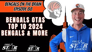 Bengals OTAs  Top 10 2024 Bengals  Joe Goodberry Bengals On The Brain Episode 88 [upl. by Elenahc664]