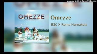 B2C X Rema Namakula  Omezze Official Instrumental Audio [upl. by Haropizt804]