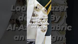 Ladies Blazer design By AlAzam Fabric and Design Sahara Heights youtube fashion youtuber [upl. by Carhart174]