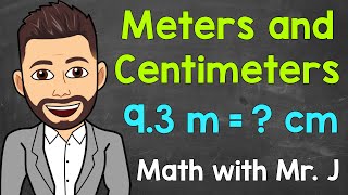 Meters and Centimeters  Converting m to cm and Converting cm to m  Math with Mr J [upl. by Nylhtiak]