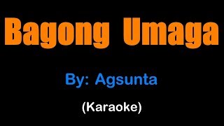 Agsunta  BAGONG UMAGA karaoke version [upl. by Aala]