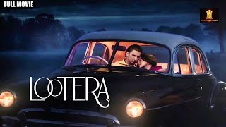 LOOTERA Full Movie in HD  Bollywood Movie  Ranveer Singh  Sonakshi Sinha  Romance [upl. by Attenod]