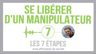 Se libérer dun manipulateur  Les 7 étapes [upl. by Goff]