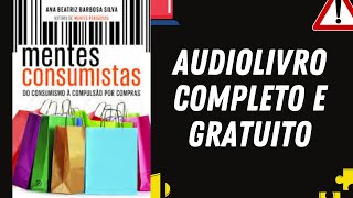 AUDIOLIVRO COMPLETO quotMentes Consumistasquot  Ana Beatriz Barbosa [upl. by Eilah]