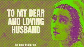 Anne Bradstreet  To My Dear and Loving Husband Poetry Reading [upl. by Wulfe7]