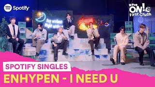 ENHYPEN covers “I NEED U” by BTS  KPop ON First Crush [upl. by Mihcaoj]