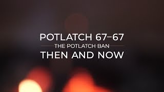 Potlatch 67 67 Our Ancestors Potlatched In Secret [upl. by Jeconiah]